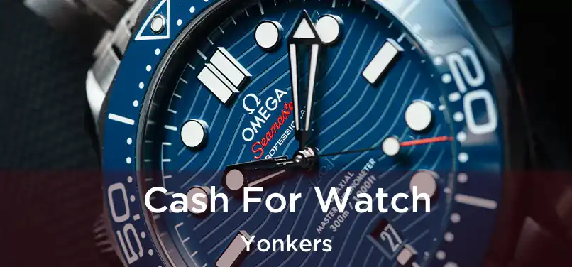 Cash For Watch Yonkers