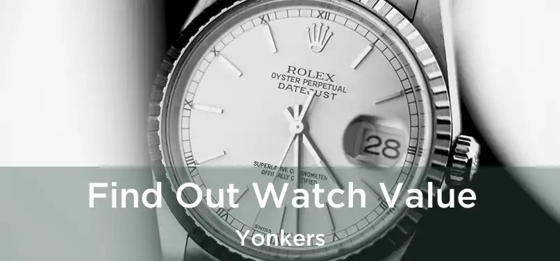 Find Out Watch Value Yonkers