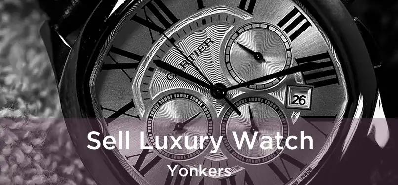 Sell Luxury Watch Yonkers