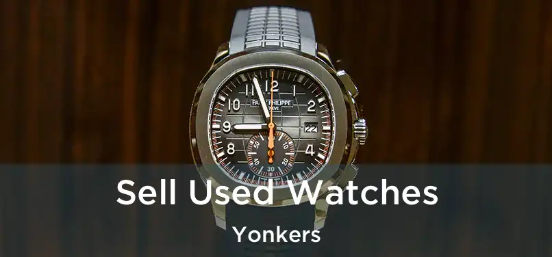 Sell Used Watches Yonkers