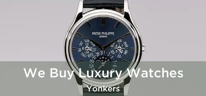 We Buy Luxury Watches Yonkers